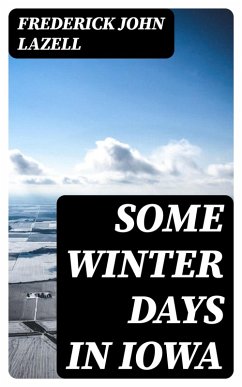 Some Winter Days in Iowa (eBook, ePUB) - Lazell, Frederick John