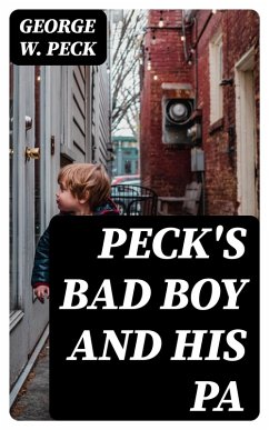 Cover Peck's Bad Boy and His Pa (eBook, ePUB)