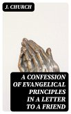 A Confession of Evangelical Principles in a letter to a friend (eBook, ePUB)