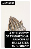 A Confession of Evangelical Principles in a letter to a friend (eBook, ePUB)