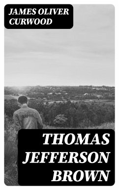 Thomas Jefferson Brown (eBook, ePUB) - Curwood, James Oliver