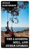 The Laughing Mill, and Other Stories (eBook, ePUB)