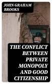 The Conflict between Private Monopoly and Good Citizenship (eBook, ePUB)