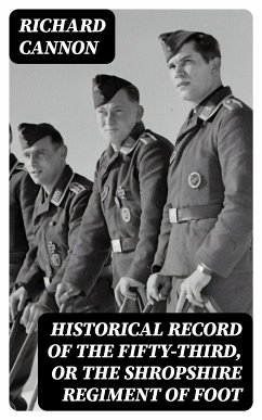 Historical Record of the Fifty-Third, or the Shropshire Regiment of Foot (eBook, ePUB) - Cannon, Richard