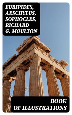 Book of illustrations (eBook, ePUB) - Euripides; Aeschylus; Sophocles; Moulton, Richard G.