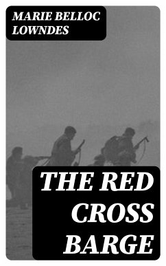 The Red Cross Barge (eBook, ePUB) - Lowndes, Marie Belloc