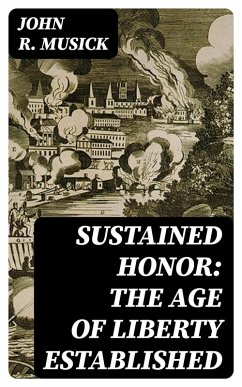Sustained honor: The Age of Liberty Established (eBook, ePUB) - Musick, John R.