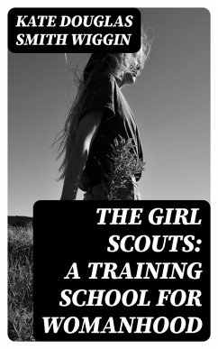 Cover The Girl Scouts: A Training School for Womanhood (eBook, ePUB)