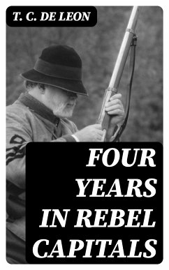 Four Years in Rebel Capitals (eBook, ePUB) - De Leon, T. C.