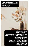 History of the Conflict Between Religion and Science (eBook, ePUB)