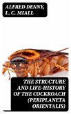 The Structure and Life-history of the Cockroach (Periplaneta orientalis) (eBook, ePUB)