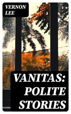 Vanitas: Polite Stories (eBook, ePUB) - Lee, Vernon