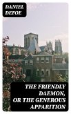 The Friendly Daemon, or the Generous Apparition (eBook, ePUB)