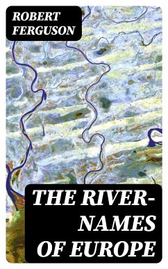 The River-Names of Europe (eBook, ePUB) - Ferguson, Robert