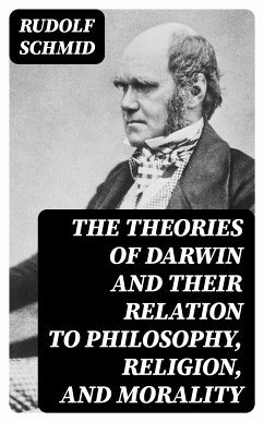 The Theories of Darwin and Their Relation to Philosophy, Religion, and Morality (eBook, ePUB) - Schmid, Rudolf