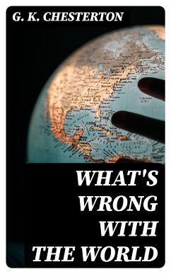 What's Wrong with the World (eBook, ePUB) - Chesterton, G. K.