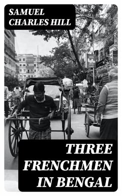 Three Frenchmen in Bengal (eBook, ePUB) - Hill, Samuel Charles