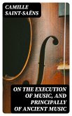 On the Execution of Music, and Principally of Ancient Music (eBook, ePUB)