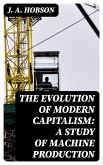 The Evolution of Modern Capitalism: A Study of Machine Production (eBook, ePUB)