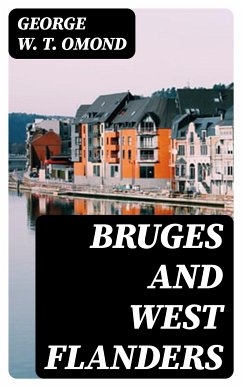 Bruges and West Flanders (eBook, ePUB) - Omond, George W. T.