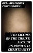 The Cradle of the Christ: A Study in... - Bild 1