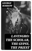 Lavengro: The Scholar, the Gypsy, the Priest (eBook, ePUB)