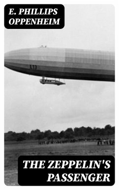 The Zeppelin's Passenger (eBook, ePUB) - Oppenheim, E. Phillips