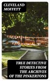 True Detective Stories from the Archives of the Pinkertons (eBook, ePUB)