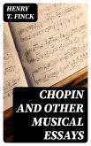 Chopin and Other Musical Essays (eBook, ePUB)