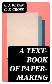 A Text-book of Paper-making (eBook, ePUB)