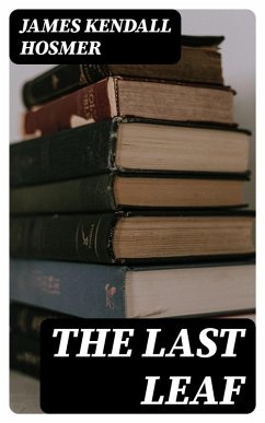 The Last Leaf (eBook, ePUB) - Hosmer, James Kendall