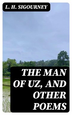 The Man of Uz, and Other Poems (eBook, ePUB) - Sigourney, L. H.