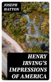 Henry Irving's Impressions of America (eBook, ePUB)