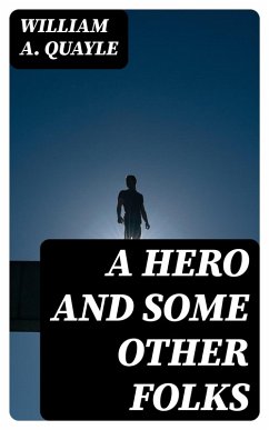 A Hero and Some Other Folks (eBook, ePUB) - Quayle, William A.