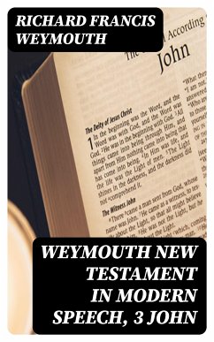 Weymouth New Testament in Modern Speech, 3 John (eBook, ePUB) - Weymouth, Richard Francis