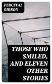 Those Who Smiled, and Eleven Other Stories (eBook, ePUB)