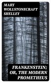 Frankenstein; Or, The Modern Prometheus (eBook, ePUB)