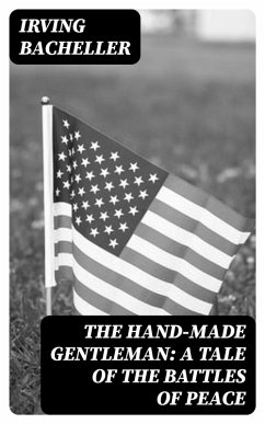 Cover The Hand-Made Gentleman: A Tale of the Battles of Peace (eBook, ePUB)