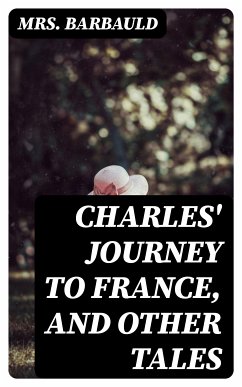 Charles' Journey to France, and Other Tales (eBook, ePUB) - Barbauld, Mrs.