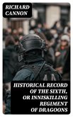 Historical Record of the Sixth, or Inniskilling Regiment of Dragoons (eBook, ePUB)
