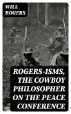 Rogers-isms, the Cowboy Philosopher on the Peace Conference (eBook, ePUB)