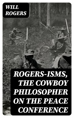 Rogers-isms, the Cowboy Philosopher on the Peace Conference (eBook, ePUB) - Rogers, Will