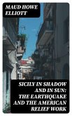 Sicily in Shadow and in Sun: The Earthquake and the American Relief Work (eBook, ePUB)