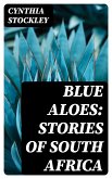 Blue Aloes: Stories of South Africa (eBook, ePUB)