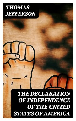 The Declaration of Independence of The United States of America (eBook, ePUB) - Jefferson, Thomas