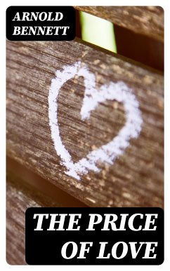 The Price of Love (eBook, ePUB) - Bennett, Arnold