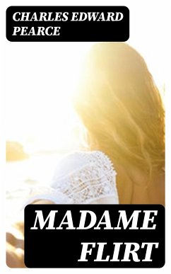 Madame Flirt (eBook, ePUB) - Pearce, Charles Edward