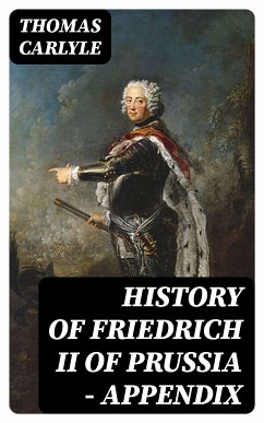 History of Friedrich II of Prussia — Appendix (eBook, ePUB) - Carlyle, Thomas