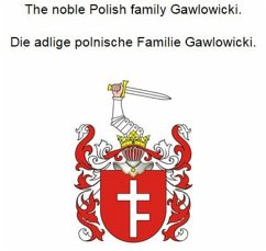 Cover The noble Polish family Gawlowicki. Die adlige polnische Familie Gawlowicki. (eBook, ePUB)