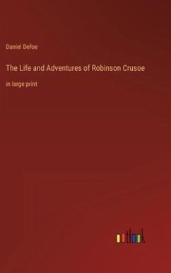 The Life and Adventures of Robinson Crusoe - Defoe, Daniel